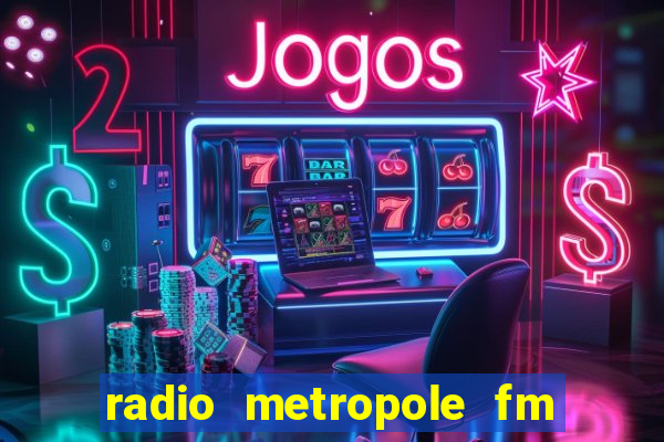 radio metropole fm salvador bahia